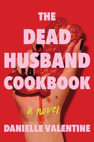 The Dead Husband Cookbook ⎼ Danielle Valentine (Full Summary with&nbsp;Spoilers)